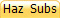 Haz  Subs